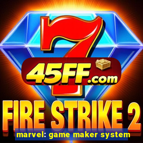 marvel: game maker system